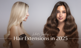 2025 Hair Extension Trends